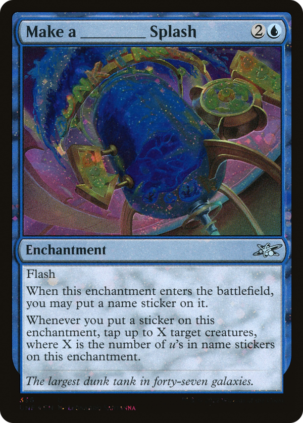 Make a _____ Splash (Galaxy Foil) (UNF-336) - Unfinity Foil